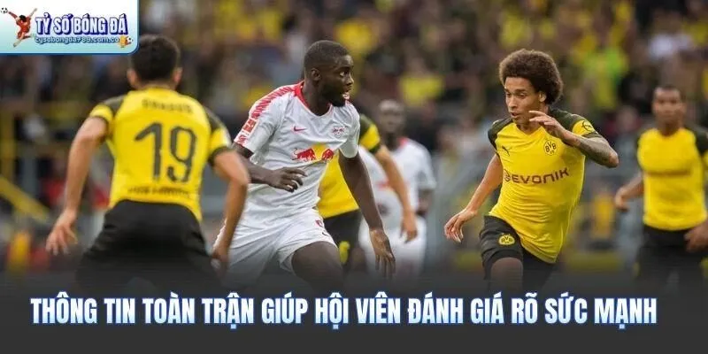 Thông tin toàn trận giúp hội viên đánh giá rõ sức mạnh