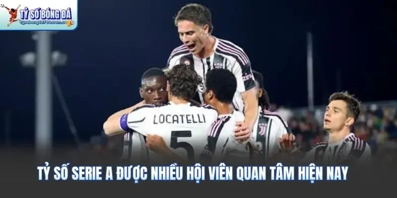Tỷ số Serie A được nhiều hội viên quan tâm hiện nay